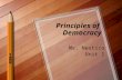 Principles of Democracy Ms. Nestico Unit 1 What is Democracy? Form of government “Rule by the people” Representative or Direct? People have the right.