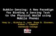 Bubble-Sensing: A New Paradigm for Binding a Sensing Task to the Physical World using Mobile Phones Hong Lu, Nicholas D. Lane, Shane B. Eisenman, Andrew.