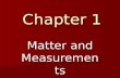 Chapter 1 Matter and Measurements. The Periodic Table of Elements.