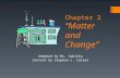 Chapter 2 “Matter and Change” Adapted by Ms. Zabilka Content by Stephen L. Cotton.