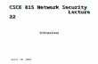 CSCE 815 Network Security Lecture 22 Intrusions April 10, 2003.