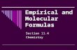 Empirical and Molecular Formulas Section 11.4 Chemistry.