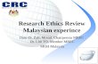 Research Ethics Review Malaysian experince Dato Dr. Zaki Morad. Chairperson MREC Dr. Lim TO. Member MREC MOH Malaysia.