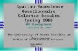 1 Spartan Experience Questionnaire Selected Results Spring 1999 Office of Institutional Research September 1999 UNCG Planning Council September 22, 1999.