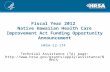 Fiscal Year 2012 Native Hawaiian Health Care Improvement Act Funding Opportunity Announcement HRSA-12-174 Technical Assistance (TA) page: .