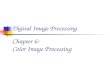 Chapter 6: Color Image Processing Digital Image Processing