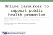 Online resources to support public health promotion Kate W. Flewelling, MLIS National Network of Libraries of Medicine, Middle Atlantic Region New York.
