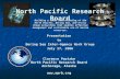 North Pacific Research Board Clarence Pautzke North Pacific Research Board Anchorage, Alaska  Presentationto Bering Sea Inter-Agency Work Group.