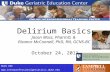 Duke GEC  Delirium Basics Jason Moss, PharmD, & Eleanor McConnell, PhD, RN, GCNS-BC October 24, 2011.