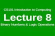 CS101 Introduction to Computing Lecture 8 Binary Numbers & Logic Operations.