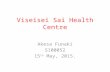 Viseisei Sai Health Centre Akesa Funaki S100052 15 th May, 2015.