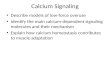 Calcium Signaling Describe models of low-force overuse Identify the main calcium-dependent signaling molecules and their mechanism Explain how calcium.