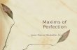 Maxims of Perfection Jean-Pierre Medaille, S.J. Christian soul, chosen by God to live the perfection of the Gospel in religious life or in the world,