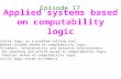Applied systems based on computability logic Episode 17 Computability logic as a problem-solving tool Knowledgebase systems based on computability logic.