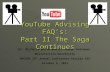 YouTube Advising FAQ’s: Part II The Saga Continues Dr. Michelle White and Dr. Ralph Anttonen Millersville University NACADA 35 th Annual Conference-Session.