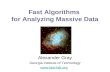 Fast Algorithms for Analyzing Massive Data Alexander Gray Georgia Institute of Technology .