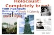 1 Holocaust: Completely burnt Yom Hashoah: Holocaust Remembrance.