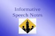 Informative Speech Notes. I. There are two types of speeches: 1. Informative (demonstrative) 2. Persuasive.