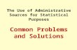 The Use of Administrative Sources for Statistical Purposes Common Problems and Solutions.