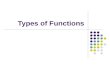 Types of Functions. Type 1: Constant Function f(x) = c Example: f(x) = 1.