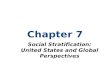 Chapter 7 Social Stratification: United States and Global Perspectives.