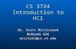 CS 3724 Introduction to HCI Dr. Scott McCrickard McBryde 626 mccricks@cs.vt.edu.