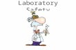 Laboratory Safety General Guidelines… Be responsible… No horseplay Follow directions.