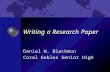 Writing a Research Paper Daniel W. Blackmon Coral Gables Senior High.