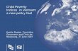 Child Poverty Indices in Vietnam: a new policy tool Keetie Roelen, Franziska Gassmann and Chris de Neubourg, 27 June 2007.