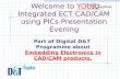 Welcome to YOUR Integrated ECT CAD/CAM using PICs Presentation Evening Part of Digital D&T Programme about Embedding Electronics in CAD/CAM products.