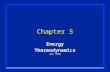 1 Chapter 5 EnergyThermodynamics (rev. 0910). 2 Definition n Thermodynamics- is the study of energy transformations.