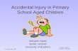 21 st November 2007 Maryann Hardy University of Bradford Accidental Injury in Primary School-Aged Children Maryann Hardy Senior Lecturer University of.