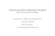 Communication Research Project  Lecture 1: What is Research? 24 Feb, 2014 Ray Archee r.archee@uws.edu.au.