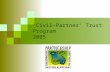 ‘Civil-Partner’ Trust Program 2005. The Trust Program Supported by the Trust for Civil Society in Central and Eastern Europe, the ‘Civil-Partner’ Trust.
