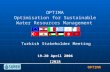 OPTIMA OPTIMA Optimisation for Sustainable Water Resources Management Turkish Stakeholder Meeting 19-20 April 2006 IZMIR.