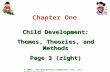 © 2009 The McGraw-Hill Companies, Inc. All Rights Reserved Chapter One Child Development: Themes, Theories, and Methods Page 3 (right)