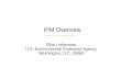 IPM Overview Elliot Lieberman U.S. Environmental Protection Agency Washington, D.C. 20460.
