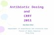 Antibiotic Dosing and CRRT 2011 Department of Anaesthesia and Intensive Care Prince of Wales Hospital Hong Kong Gordon Choi.