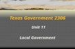 Texas Government 2306 Unit 11 Local Government The Challenges of Local Government  Multiple numbers and kinds of local government make it difficult.