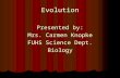 Evolution Presented by: Mrs. Carmen Knopke FUHS Science Dept. Biology.