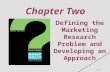 1-1 Chapter Two Defining the Marketing Research Problem and Developing an Approach.