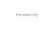 Personality. What is Personality? sPeople differ from each other in meaningful ways sPeople seem to show some consistency in behavior Personality is defined