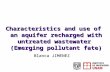Characteristics and use of an aquifer recharged with untreated wastewater (Emerging pollutant fate) Blanca JIMENEZ.