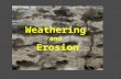 Weathering and Erosion. Weathering is the breaking down of rocks and other materials on the Earth’s surface.