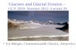 11 Glaciers and Glacial Erosion – GLY 2010- Summer 2012 -Lecture 20 Ice Margin, Commonwealth Glacier, Antarctica.