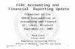 September 13, 2004FERC1 Presented to the NARUC Subcommittee on Accounting and Finance St. Louis, Missouri September 13, 2004 Mark Klose Steven Hunt Regulatory.