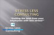 “Getting the best from your employees with less stress!” Stress Less Consulting.