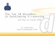 The Top 10 Blunders in Developing E-Learning By Joseph Ganci Dazzle Technologies Corp. and How to Avoid Them.