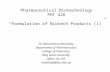 Pharmaceutical Biotechnology PHT 426 “Formulation of Biotech Products (1)” Dr. Mohammad Alsenaidy Department of Pharmaceutics College of Pharmacy King.