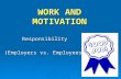 WORK AND MOTIVATION Responsibility (Employers vs. Employees)